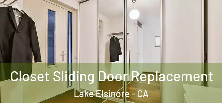 Closet Sliding Door Replacement Lake Elsinore - CA