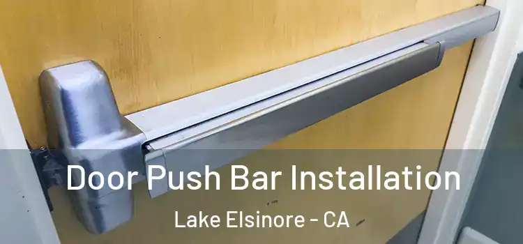Door Push Bar Installation Lake Elsinore - CA