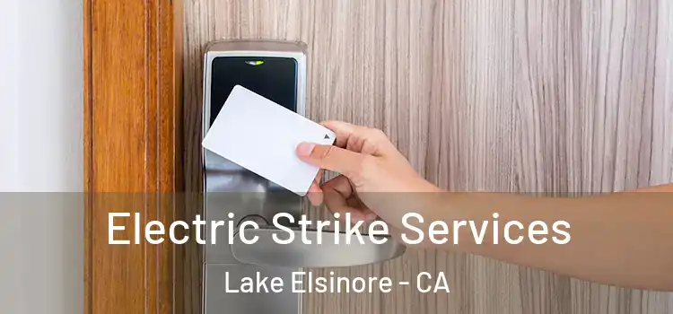 Electric Strike Services Lake Elsinore - CA