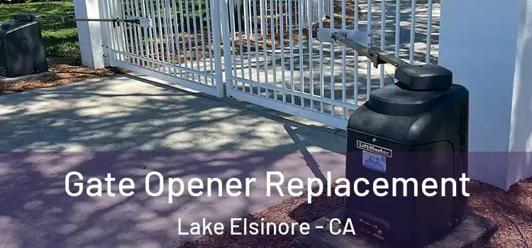  Gate Opener Replacement Lake Elsinore - CA