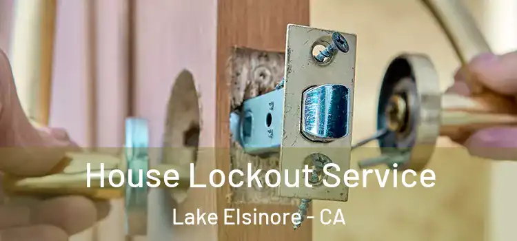 House Lockout Service Lake Elsinore - CA