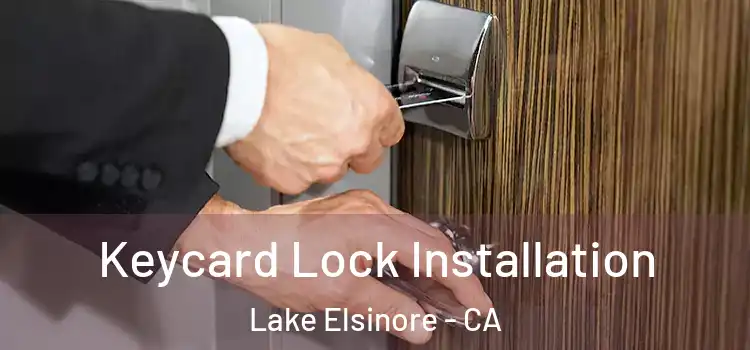 Keycard Lock Installation Lake Elsinore - CA