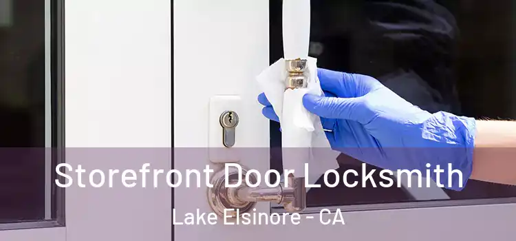 Storefront Door Locksmith Lake Elsinore - CA
